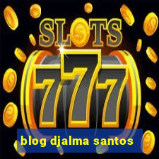 blog djalma santos